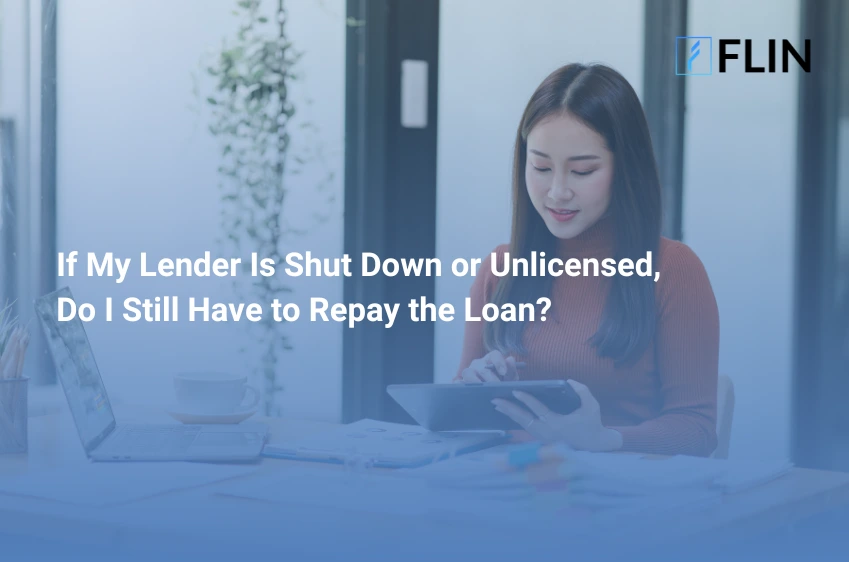 If My Lender Is Shut Down or Unlicensed, Do I Still Have to Repay the Loan
