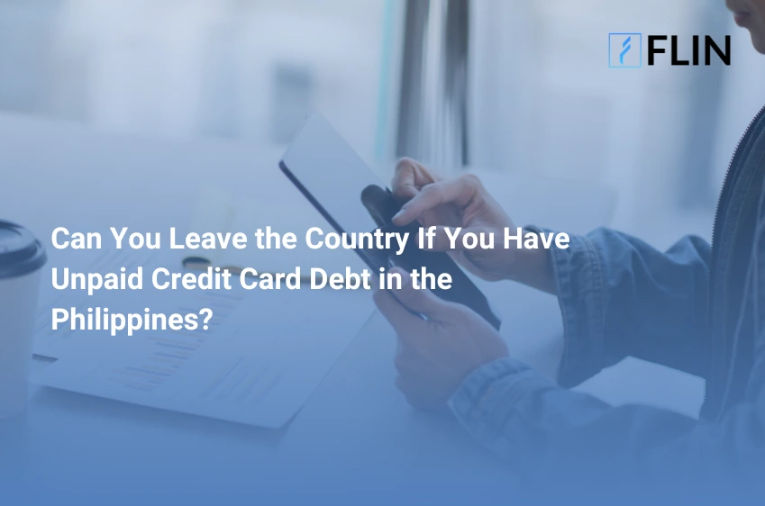 Can You Leave the Country If You Have Unpaid Credit Card Debt in the Philippines