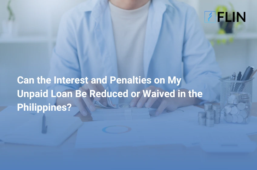 Can the Interest and Penalties on My Unpaid Loan Be Reduced or Waived in the Philippines