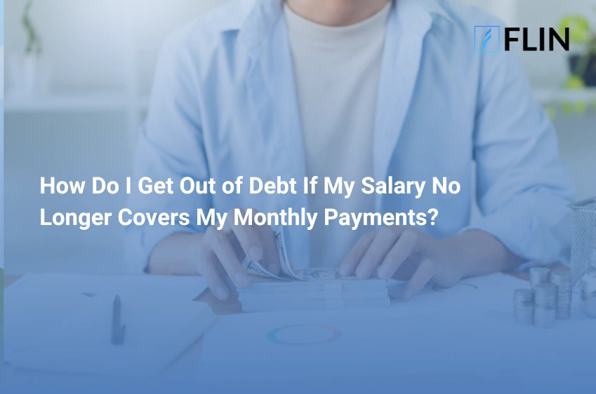 How Do I Get Out of Debt If My Salary No Longer Covers My Monthly Payments
